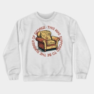 This Was Supposed To Be The Summer of George Crewneck Sweatshirt